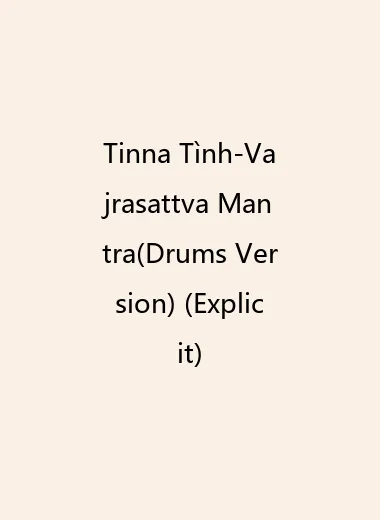 Tinna Tình-Vajrasattva Mantra(Drums Version) (Explicit).webp